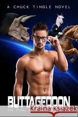 Buttageddon: The Final Days Of Pounding Ass Chuck Tingle 9781517106676 Createspace Independent Publishing Platform - książka