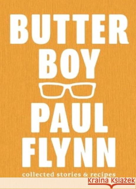 Butter Boy: Collected Stories and Recipes Paul Flynn 9781739210519 Nine Bean Rows Books - książka