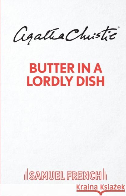 Butter in a Lordly Dish Agatha Christie 9780573116872 Samuel French Ltd - książka