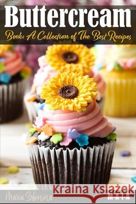 Buttercream Book - A Collection of Best Recipes Maria Sobinina 9781792789434 Independently Published - książka