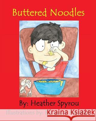 Buttered Noodles Heather Spyrou Benjamin Bratetich 9781535100496 Createspace Independent Publishing Platform - książka