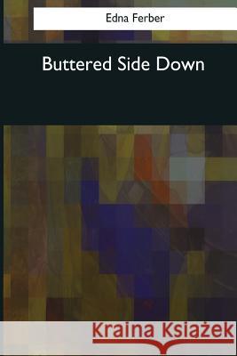 Buttered Side Down Edna Ferber 9781544074887 Createspace Independent Publishing Platform - książka