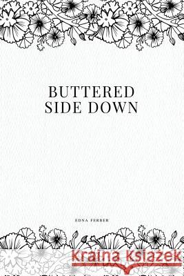 Buttered Side Down Edna Ferber 9781979109796 Createspace Independent Publishing Platform - książka