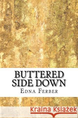 Buttered Side Down: Classic Literature Edna Ferber 9781543128543 Createspace Independent Publishing Platform - książka