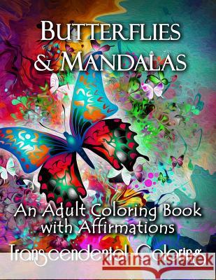 Butterflies & Mandalas: An Adult Coloring Book With Affirmations Transcendental Coloring 9781517261429 Createspace - książka