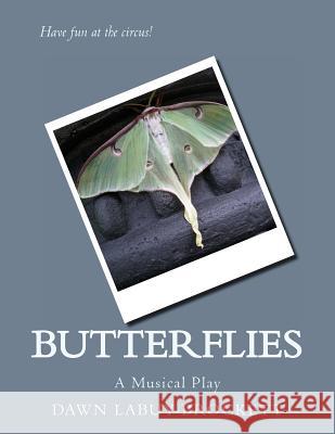 Butterflies: A Musical Play Dawn Labuy-Brockett 9781495919510 Createspace - książka