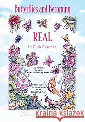 Butterflies and Becoming Real Ruth Eastman 9781478722731 Outskirts Press - książka