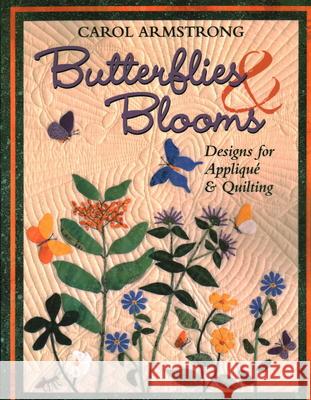 Butterflies and Blooms: Designs for Applique and Quilting Carol Armstrong 9781571201379 C & T Publishing - książka