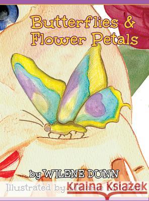 Butterflies and Flower Petals Wilene Dunn Melanie Mitchell 9780692895238 Wcd Enterprises LLC - książka