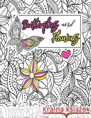 Butterflies and Flowers: Butterflies and Flowers Adult Coloring Book: Beautiful Butterflies and Flowers Patterns for Relaxation, Fun, and Stres Omi Kech 9781093601909 Independently Published - książka