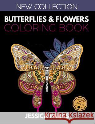 Butterflies and Flowers Coloring Book: Stress Relieving Butterfly And Flower Designs For Anger Release, Relaxation And Meditation, For Girls, Kids Tee Jessica Parks 9781099590641 Independently Published - książka