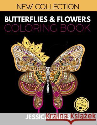 Butterflies and Flowers Coloring Book: Stress Relieving Butterfly And Flower Designs For Anger Release, Relaxation And Meditation, For Girls, Kids Tee Jessica Parks 9781099590665 Independently Published - książka