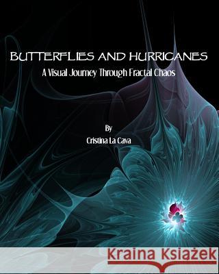 Butterflies and Hurricanes: A Visual Journey Through Fractal Chaos Cristina L 9781499607413 Createspace - książka