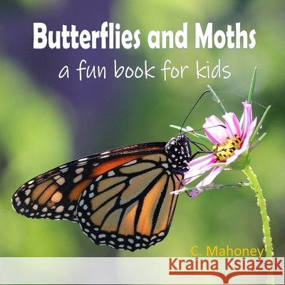 Butterflies and Moths - a fun book for kids Mahoney, C. 9798408631476 Independently Published - książka
