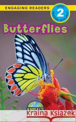 Butterflies: Animals That Make a Difference! (Engaging Readers, Level 2) Ashley Lee Alexis Roumanis 9781774376263 Engage Books - książka