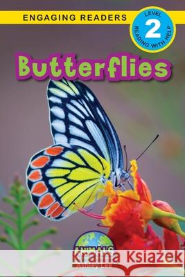 Butterflies: Animals That Make a Difference! (Engaging Readers, Level 2) Ashley Lee Alexis Roumanis 9781774376270 Engage Books - książka