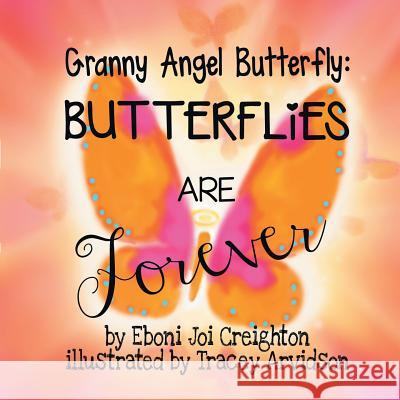 Butterflies are Forever: Granny Angel Butterfly Eboni Creighton 9781524652739 Authorhouse - książka