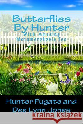 Butterflies By Hunter: With Amazing Metamorphosis Too Jones, Dee Lynn 9781502988423 Createspace - książka