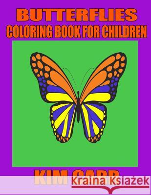 Butterflies: Coloring Book for Children Kim Carr 9781511745178 Createspace Independent Publishing Platform - książka