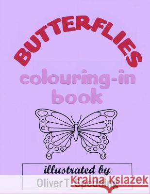 Butterflies Colouring-in Book Spedding, Oliver T. 9781981340620 Createspace Independent Publishing Platform - książka