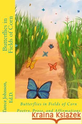 Butterflies in Fields of Corn Dr Tarece L. Johnson 9781985725560 Createspace Independent Publishing Platform - książka