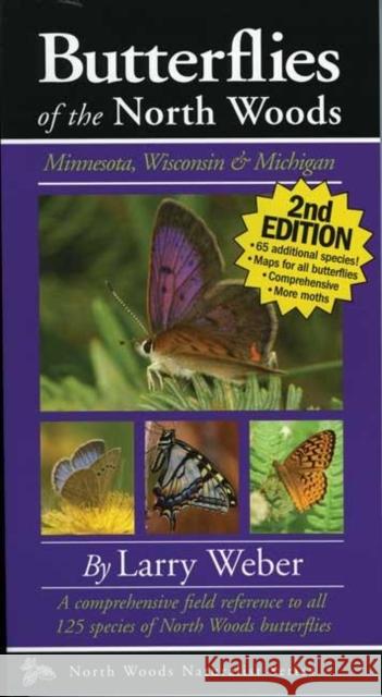 Butterflies of the North Woods: Minnesota, Wisconsin & Michigan Larry Weber 9780967379357 Kollath-Stensaas - książka