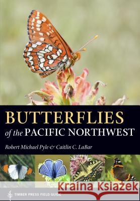 Butterflies of the Pacific Northwest Robert Michael Pyle Caitlin Labar 9781604696936 Timber Press (OR) - książka