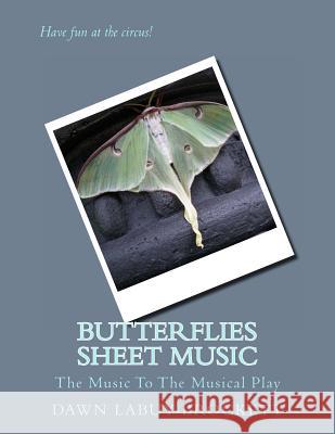 Butterflies Sheet Music: The Music To The Musical Play Labuy-Brockett, Dawn 9781495960987 Createspace - książka