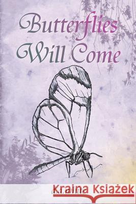 Butterflies Will Come D. a. White 9781481729901 Authorhouse - książka