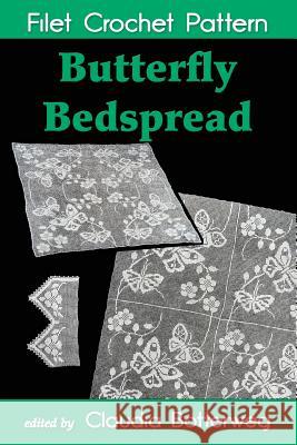 Butterfly Bedspread Filet Crochet Pattern: Complete Instructions and Chart Cecily Palmer Eveline D. Johnson Claudia Botterweg 9781533647320 Createspace Independent Publishing Platform - książka