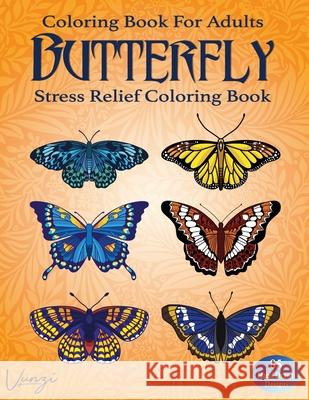 Butterfly Coloring Book For Adults: 85 Beautiful Flower Designs for Stress Relief and Relaxation (Adult Coloring Books / Vol.11) Vunzi Press 9781082137914 Independently Published - książka