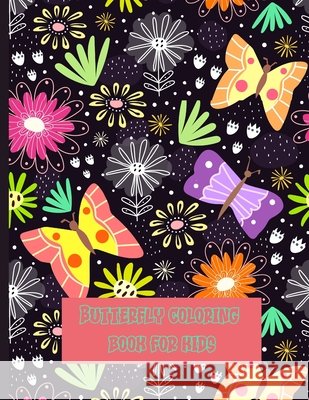 Butterfly coloring book for kids: butterfly coloring book for kids cute and colorful butterflies, the best pictures of children's butterflies for colo Boggy Adib 9781803979045 Cathrinemell Publishing - książka