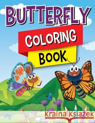 Butterfly Coloring Book for Kids: Charming Butterflies Coloring Book, Gorgeous Designs with Cute Butterflies for Relaxation and Stress Relief Amelia Sealey 9784624637583 Amelia Sealey - książka