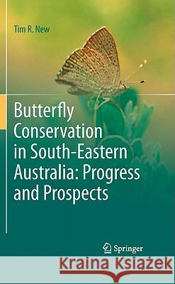 Butterfly Conservation in South-Eastern Australia: Progress and Prospects T. R. New 9789048199259 Not Avail - książka