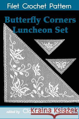 Butterfly Corners Luncheon Set Filet Crochet Pattern: Complete Instructions and Chart Olive F. Ashcroft Claudia Botterweg 9781536817935 Createspace Independent Publishing Platform - książka