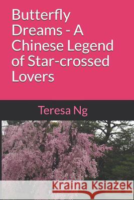 Butterfly Dreams - A Chinese Legend of Star-crossed Lovers Ng, Teresa 9781729436738 Independently Published - książka