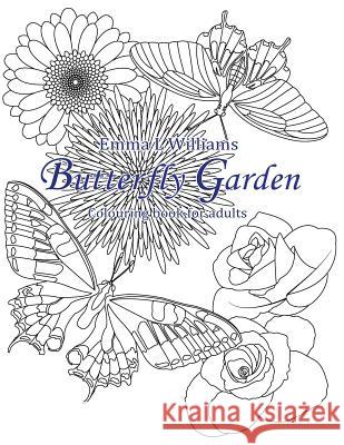 Butterfly Garden: Colouring book for adults Williams, Emma L. 9781981481354 Createspace Independent Publishing Platform - książka