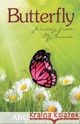 Butterfly: Journey from My Cocoon Chinta, Aruna 9780979107108 Tough Times Never Last Publishing - książka