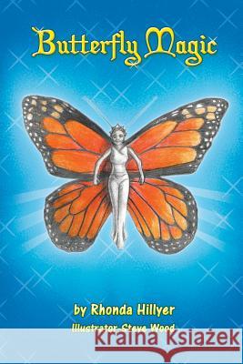 Butterfly Magic Rhonda Hillyer Steve Wood 9781622123063 Strategic Book Publishing - książka