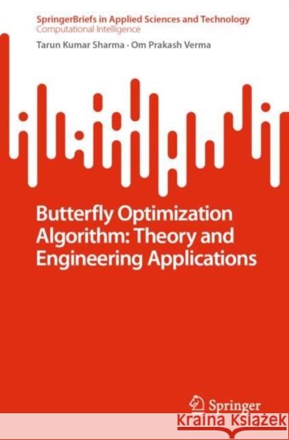 Butterfly Optimization Algorithm: Theory and Engineering Applications Tarun Kumar Sharma, Verma, Om Prakash 9789811937668 Springer Nature Singapore - książka