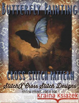 Butterfly Painting Cross Stitch Pattern Tracy Warrington Stitchx 9781511536028 Createspace - książka