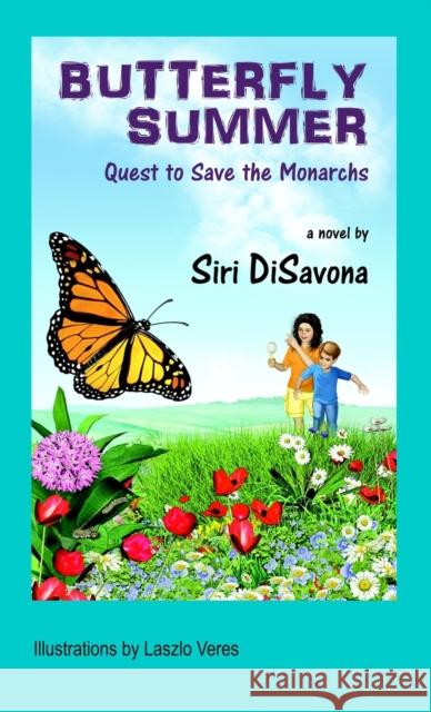 Butterfly Summer: Quest to Save the Monarchs Siri Disavona Laszlo Veres 9781734958218 Rolling Meadows Publishing - książka