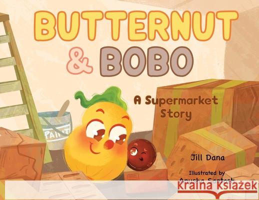 Butternut and Bobo: A Supermarket Story Jill Dana Anusha Santosh 9781966780106 Find a Penny Productions - książka