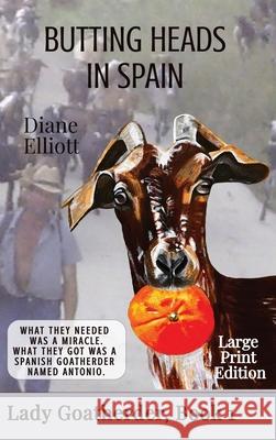 Butting Heads in Spain - LARGE PRINT: Lady Goatherder Diane Elliott 9781922476593 Ant Press - książka