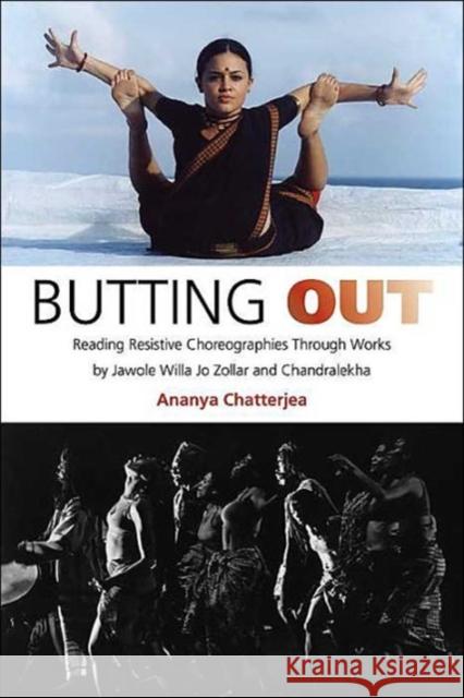 Butting Out: Reading Resistive Choreographies Through Works by Jawole Willa Jo Zollar and Chandralekha Chatterjea, Ananya 9780819567338 Wesleyan University Press - książka
