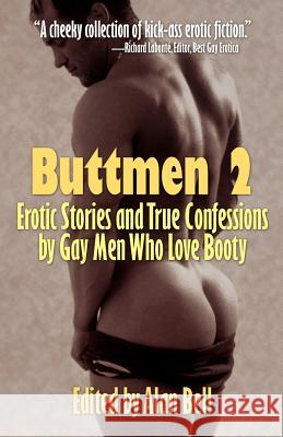 Buttmen 2: Erotic Stories and True Confessions by Gay Men Who Love Booty Bell, Alan 9781931875042 West Beach Books - książka
