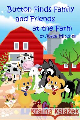 Button Finds Family and Friends at the Farm Joyce Mitchell Jay Erandika 9781505664911 Createspace - książka