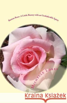 Button Rose A Little Bunny with an Unshakeable Spirit Lores, Michelle 9781973742852 Createspace Independent Publishing Platform - książka