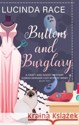 Buttons & Burglary HC: A Craft and Ghost Cozy Mystery Lucinda Race 9781966424369 Lucinda Race - książka