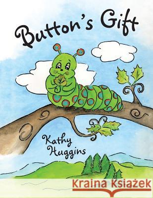 Button's Gift Kathy Huggins 9781480822597 Archway Publishing - książka